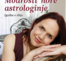 Naslovnica knjige Modrosti nore astrologinje : zgodba o zlitju